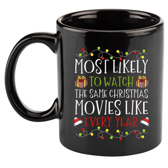 Most Likely to Watch The Same Christmas Movies Binge 11oz C Handle Ceramic Mug