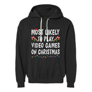 Most Likely To Play Video Games Funny Family Christmas Gamer Garment-Dyed Fleece Hoodie