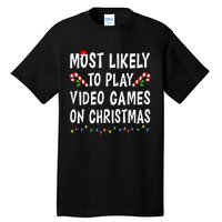 Most Likely To Play Video Games Funny Family Christmas Gamer Tall T-Shirt