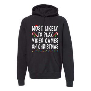 Most Likely To Play Video Games Funny Family Christmas Gamer Premium Hoodie