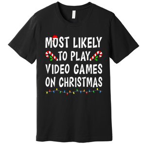 Most Likely To Play Video Games Funny Family Christmas Gamer Premium T-Shirt