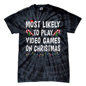 Most Likely To Play Video Games Funny Family Christmas Gamer Tie-Dye T-Shirt