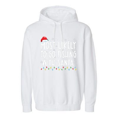 Most Likely To Go Fishing With Santa Fishing Lover Christmas Garment-Dyed Fleece Hoodie