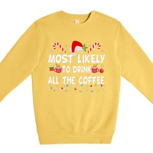 Most Likely To Drink All The Coffee Funny Family Christmas Premium Crewneck Sweatshirt