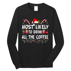 Most Likely To Drink All The Coffee Funny Family Christmas Long Sleeve Shirt