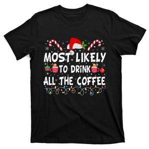 Most Likely To Drink All The Coffee Funny Family Christmas T-Shirt