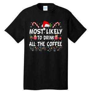 Most Likely To Drink All The Coffee Funny Family Christmas Tall T-Shirt