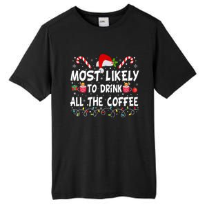 Most Likely To Drink All The Coffee Funny Family Christmas Tall Fusion ChromaSoft Performance T-Shirt