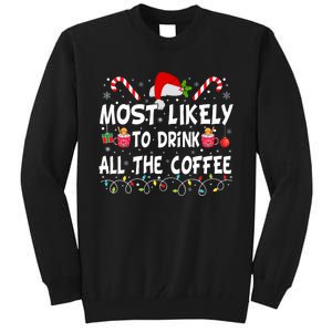 Most Likely To Drink All The Coffee Funny Family Christmas Tall Sweatshirt