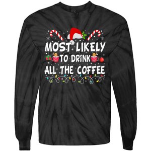 Most Likely To Drink All The Coffee Funny Family Christmas Tie-Dye Long Sleeve Shirt