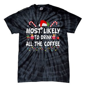 Most Likely To Drink All The Coffee Funny Family Christmas Tie-Dye T-Shirt