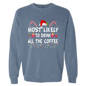 Most Likely To Drink All The Coffee Funny Family Christmas Garment-Dyed Sweatshirt