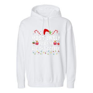 Most Likely To Drink All The Coffee Funny Family Christmas Garment-Dyed Fleece Hoodie