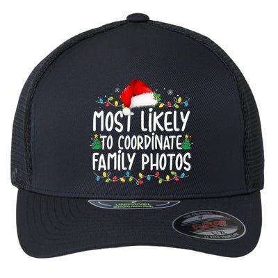 Most Likely To Coordinate Family Photos Christmas Flexfit Unipanel Trucker Cap