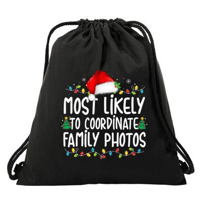 Most Likely To Coordinate Family Photos Christmas Drawstring Bag