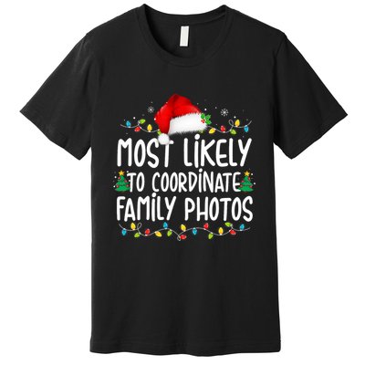 Most Likely To Coordinate Family Photos Christmas Premium T-Shirt
