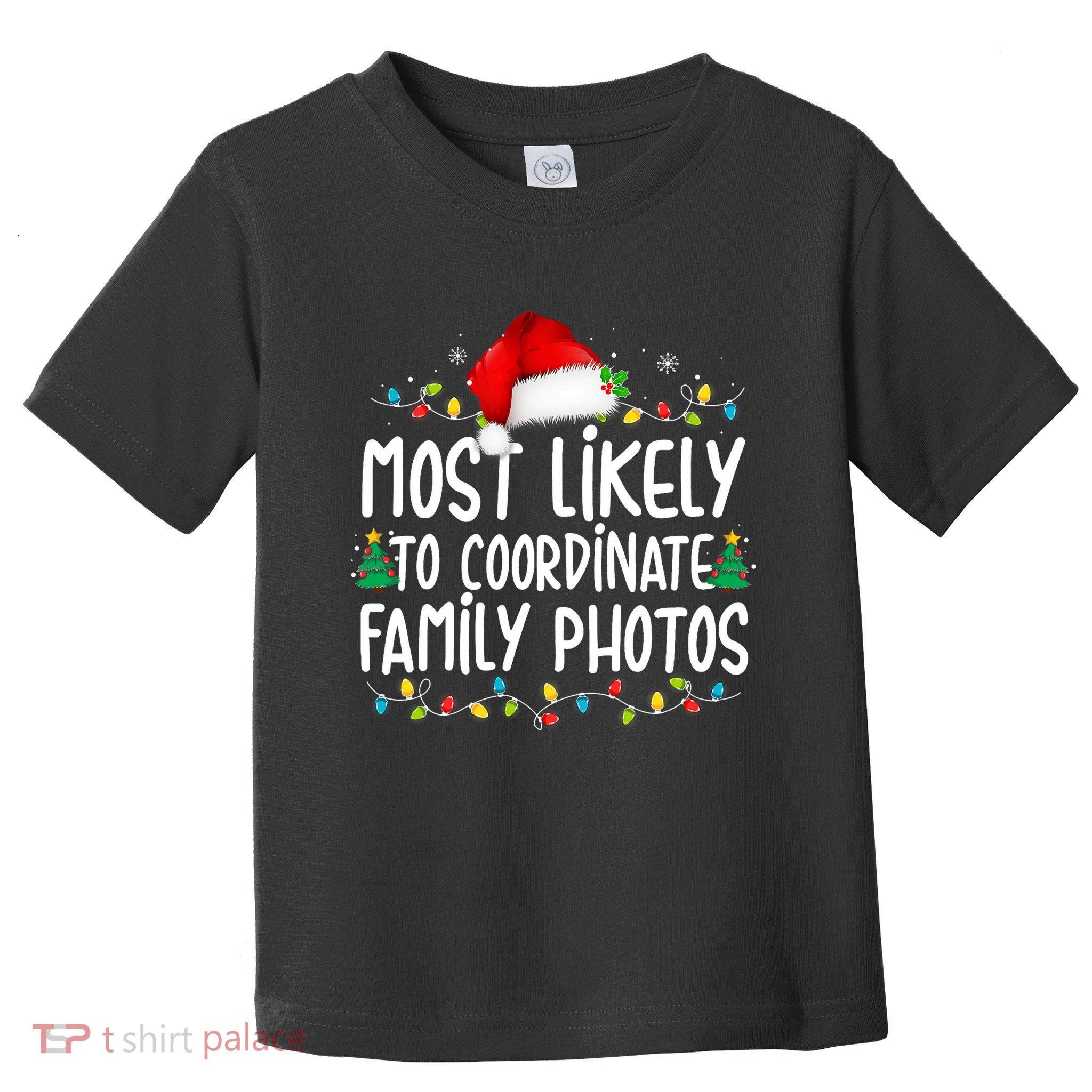 Most Likely To Coordinate Family Photos Christmas Toddler T-Shirt