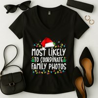 Most Likely To Coordinate Family Photos Christmas Women's V-Neck T-Shirt