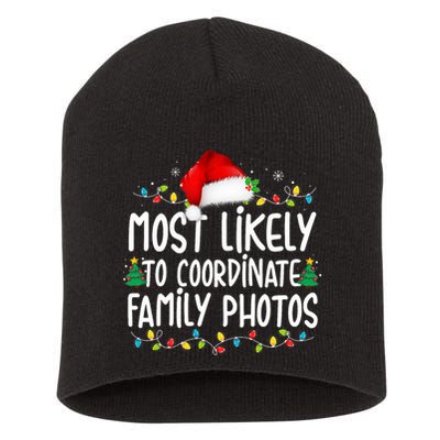 Most Likely To Coordinate Family Photos Christmas Short Acrylic Beanie