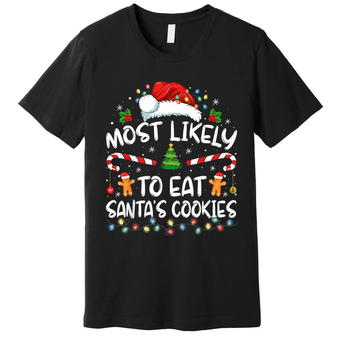 Most Likely To Eat SantaS Cookies Funny Christmas Premium T-Shirt