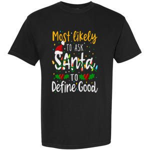 Most Likely To Ask Santa To Define Good Family Christmas Garment-Dyed Heavyweight T-Shirt