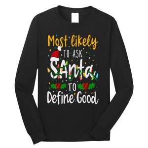 Most Likely To Ask Santa To Define Good Family Christmas Long Sleeve Shirt