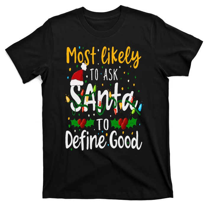 Most Likely To Ask Santa To Define Good Family Christmas T-Shirt