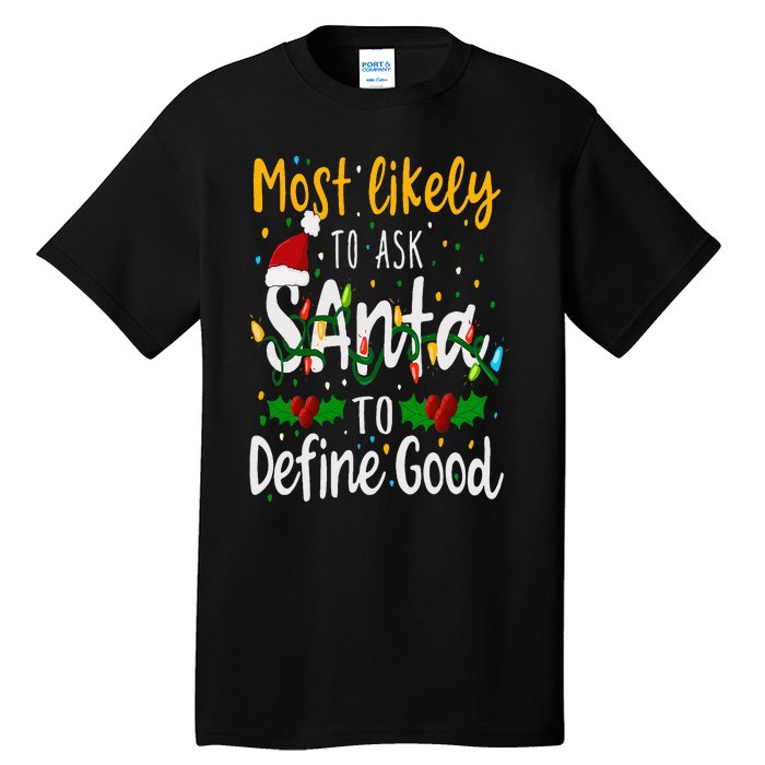 Most Likely To Ask Santa To Define Good Family Christmas Tall T-Shirt