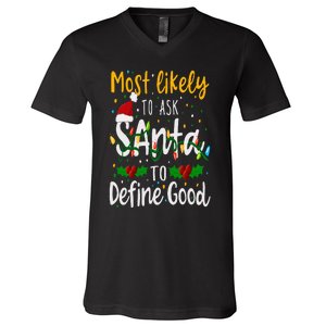 Most Likely To Ask Santa To Define Good Family Christmas V-Neck T-Shirt