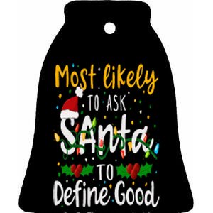 Most Likely To Ask Santa To Define Good Family Christmas Ceramic Bell Ornament