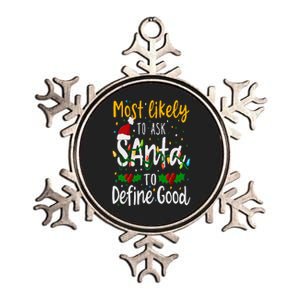 Most Likely To Ask Santa To Define Good Family Christmas Metallic Star Ornament