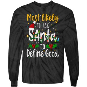 Most Likely To Ask Santa To Define Good Family Christmas Tie-Dye Long Sleeve Shirt