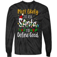 Most Likely To Ask Santa To Define Good Family Christmas Tie-Dye Long Sleeve Shirt