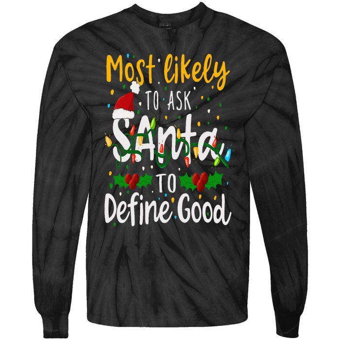 Most Likely To Ask Santa To Define Good Family Christmas Tie-Dye Long Sleeve Shirt