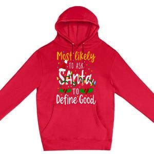 Most Likely To Ask Santa To Define Good Family Christmas Premium Pullover Hoodie