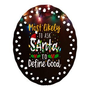 Most Likely To Ask Santa To Define Good Family Christmas Ceramic Oval Ornament