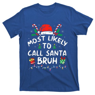 Most Likely To Call Santa Bruh Christmas Family Matching  T-Shirt