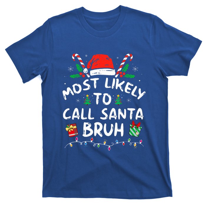 Most Likely To Call Santa Bruh Christmas Family Matching  T-Shirt