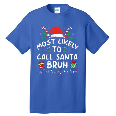 Most Likely To Call Santa Bruh Christmas Family Matching  Tall T-Shirt