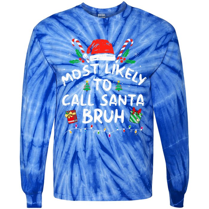 Most Likely To Call Santa Bruh Christmas Family Matching  Tie-Dye Long Sleeve Shirt