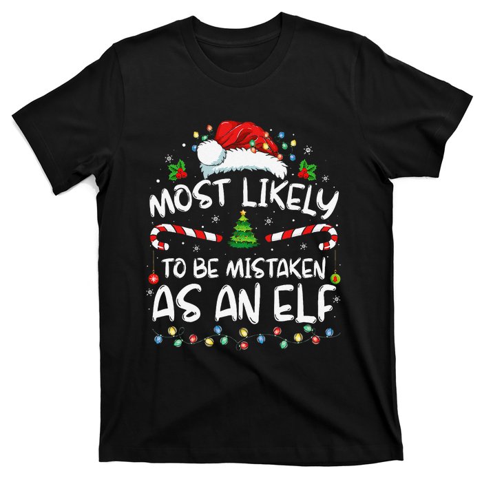 Most Likely To Be Mistaken As An Elf Funny Family Christmas Gift T-Shirt