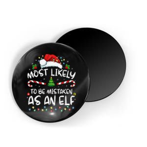 Most Likely To Be Mistaken As An Elf Funny Family Christmas Gift Magnet