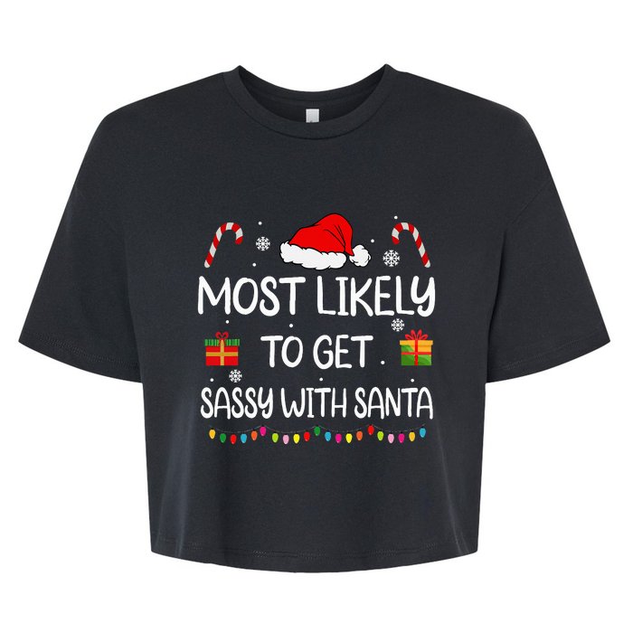 Most Likely To Get Sassy With Santa Funny Family Christmas Bella+Canvas Jersey Crop Tee