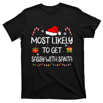 Most Likely To Get Sassy With Santa Funny Family Christmas T-Shirt