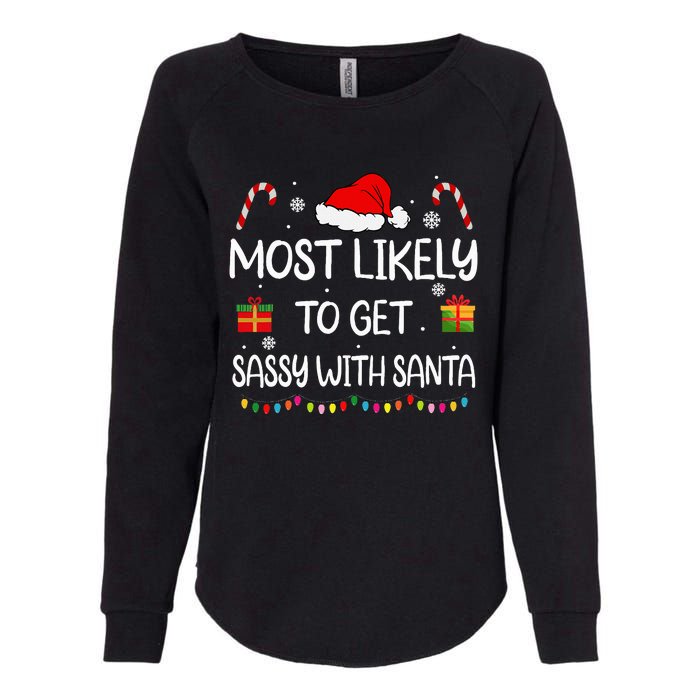 Most Likely To Get Sassy With Santa Funny Family Christmas Womens California Wash Sweatshirt