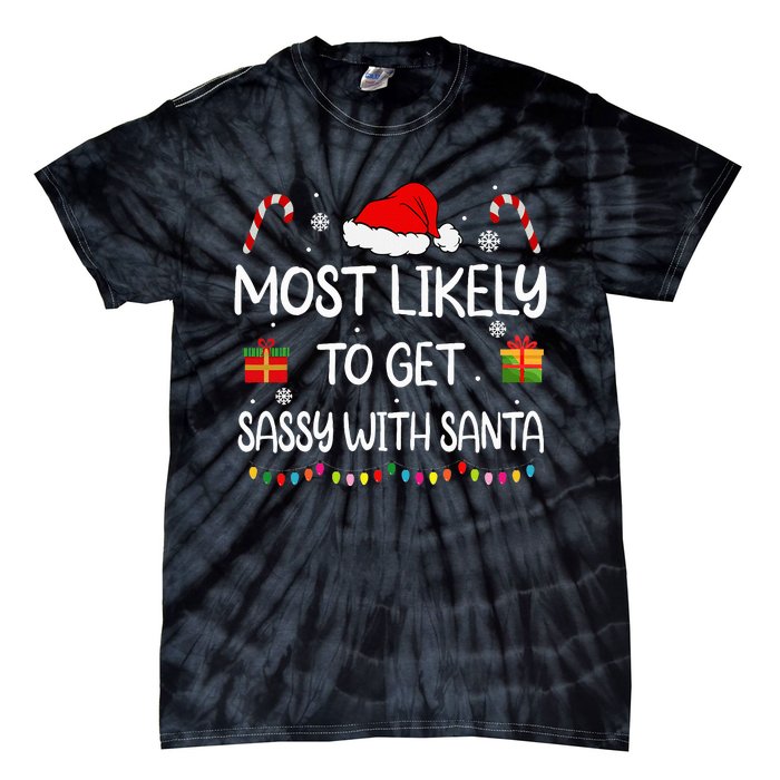 Most Likely To Get Sassy With Santa Funny Family Christmas Tie-Dye T-Shirt