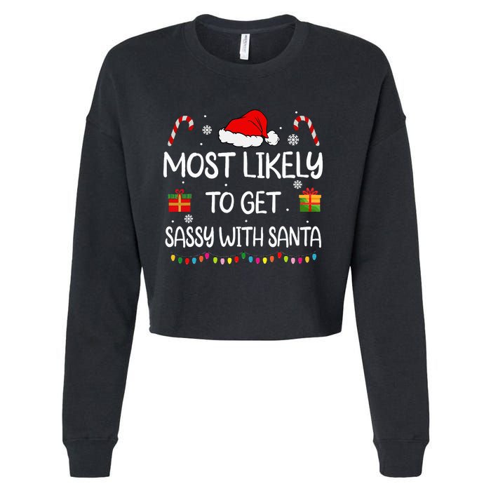 Most Likely To Get Sassy With Santa Funny Family Christmas Cropped Pullover Crew