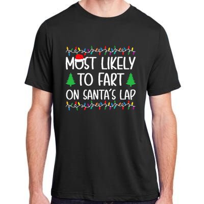 Most Likely To Fart On Santa Lap Christmas for Family  Adult ChromaSoft Performance T-Shirt