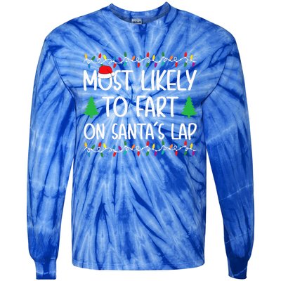 Most Likely To Fart On Santa Lap Christmas for Family  Tie-Dye Long Sleeve Shirt