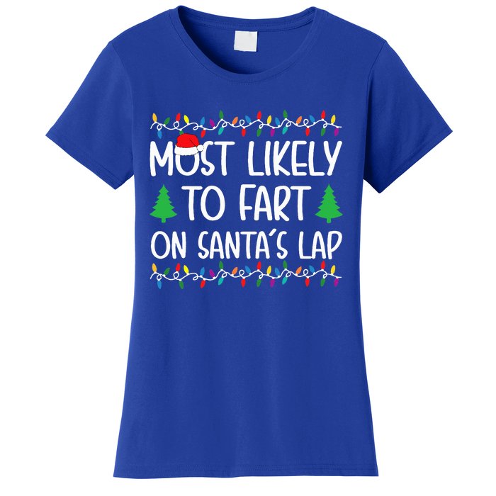 Most Likely To Fart On Santa Lap Christmas for Family  Women's T-Shirt